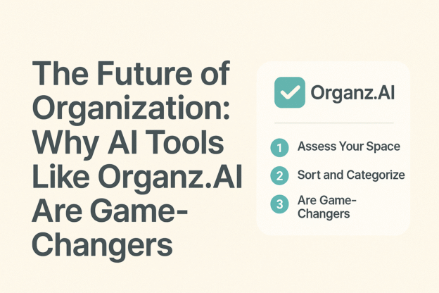 The Future of Organization: Why AI Tools Like Organz.AI !